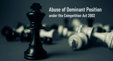 Abuse of Dominant Position under the Competition Act, 2002