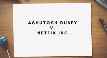 Ashutosh Dubey v. Netflix Inc.