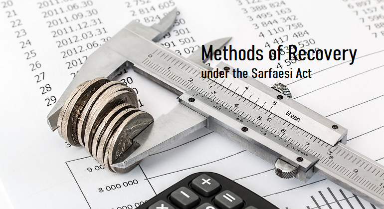 Methods of Recovery under SARFAESI Act, 2002