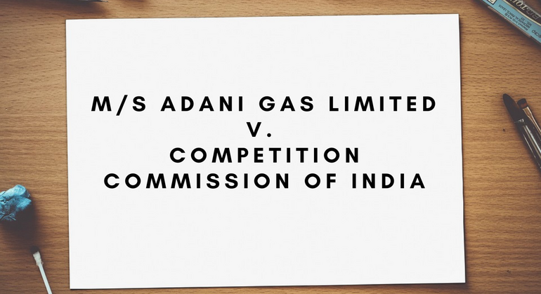 M/s Adani Gas Limited v. Competition Commission of India